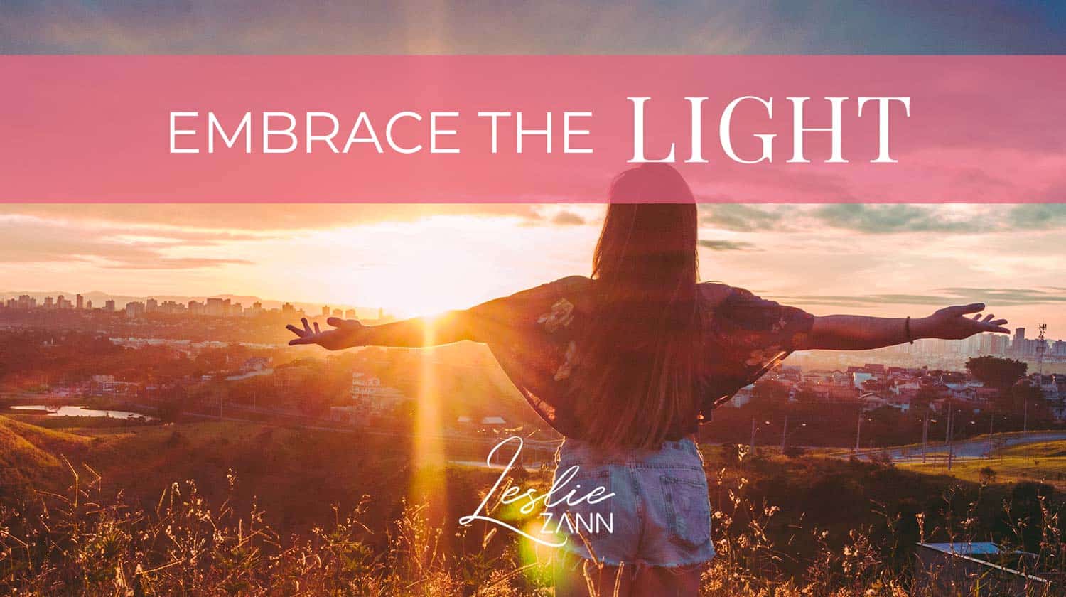 Reach Your Potential and Embrace the Light | Leslie Zann