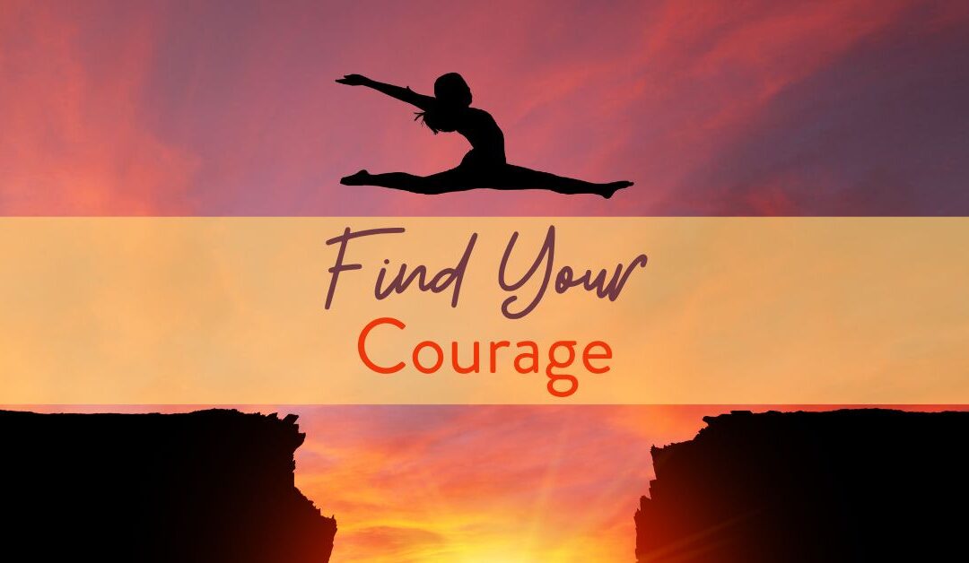 9 Ways To Find Your Courage