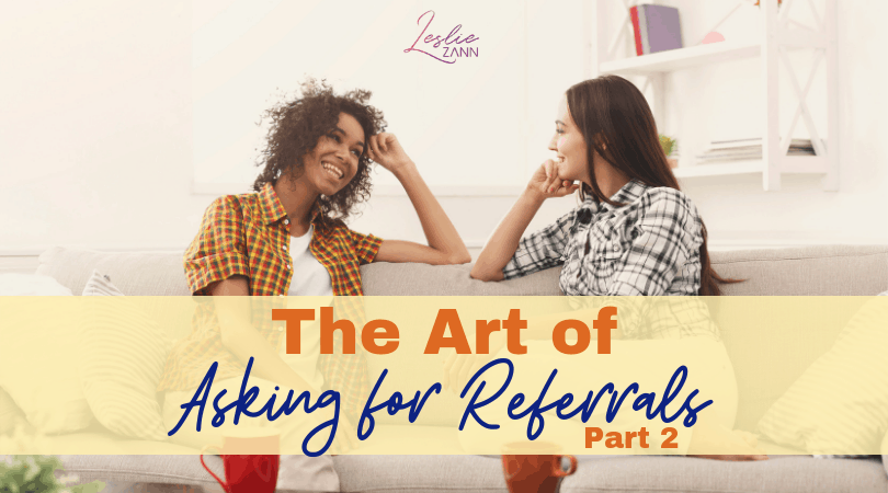The Art of Referrals 2: Work Your List!