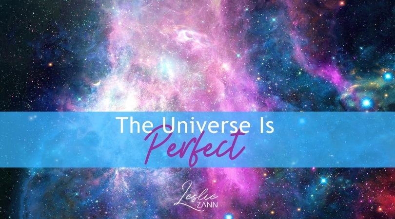 The Universe is Perfect | Leslie Zann