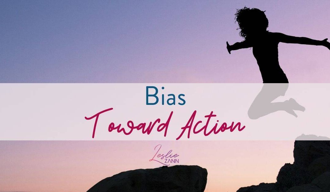 Bias Toward Action