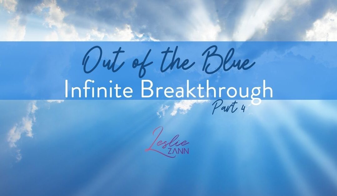 Out of the Blue Part 4: Your Infinite Breakthrough