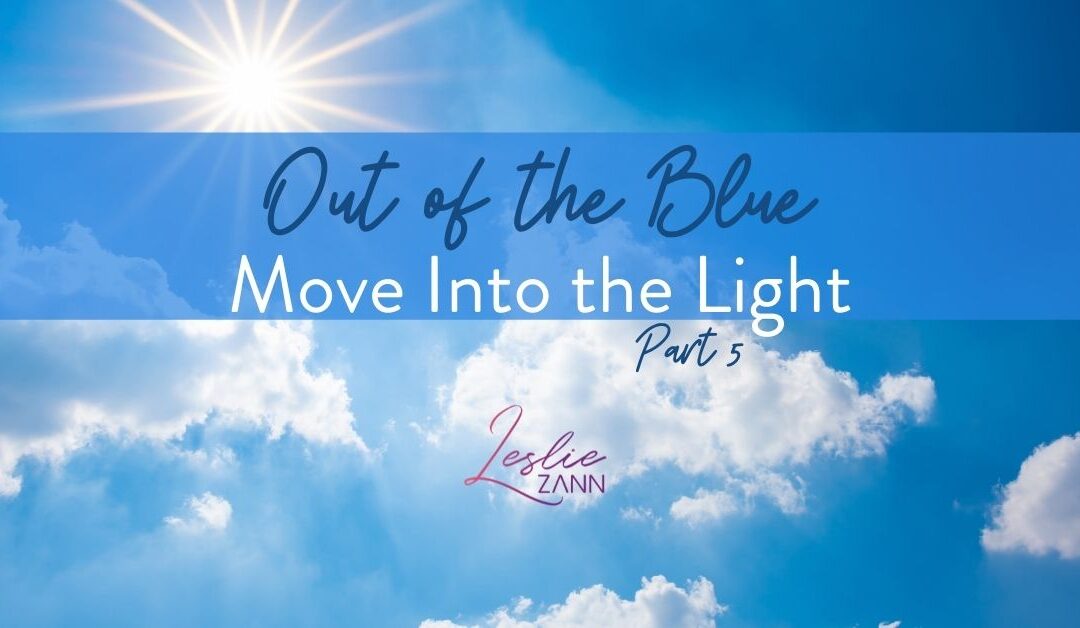 Out of the Blue Part 5: Move Into the Light